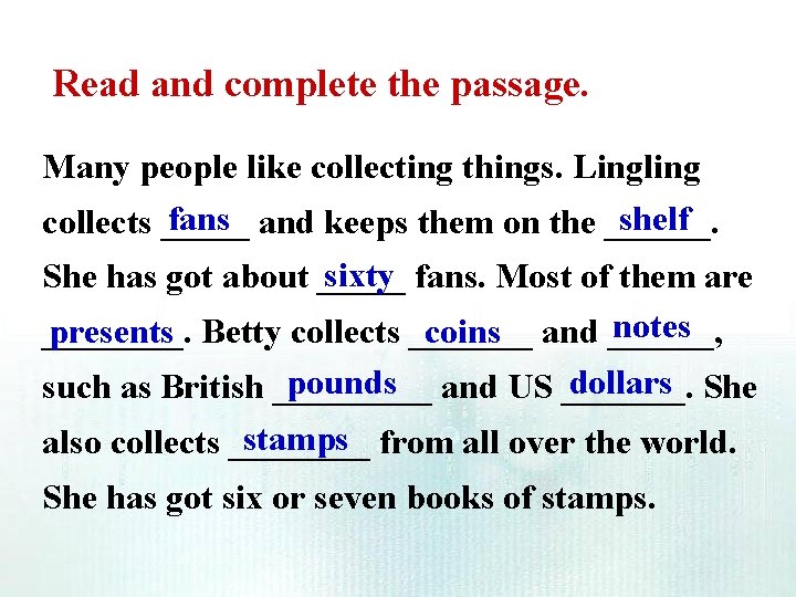 Read and complete the passage. Many people like collecting things. Lingling fans and keeps Read and complete the passage. Many people like collecting things. Lingling fans and keeps