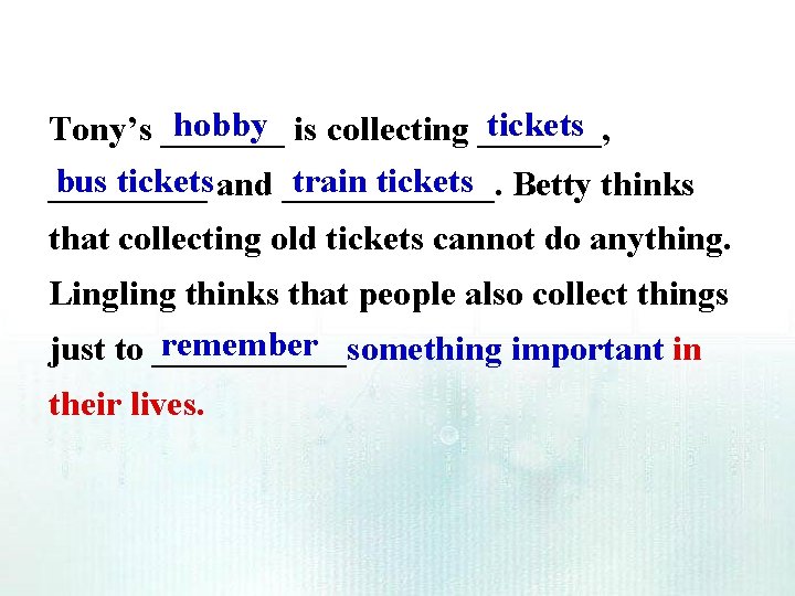 hobby is collecting _______, tickets Tony’s _______ bus tickets and ______. train tickets Betty hobby is collecting _______, tickets Tony’s _______ bus tickets and ______. train tickets Betty
