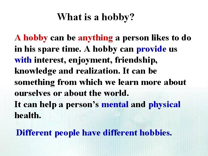 What is a hobby? A hobby can be anything a person likes to do What is a hobby? A hobby can be anything a person likes to do