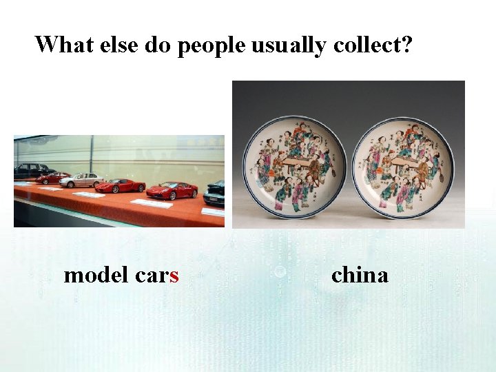 What else do people usually collect? model cars china What else do people usually collect? model cars china