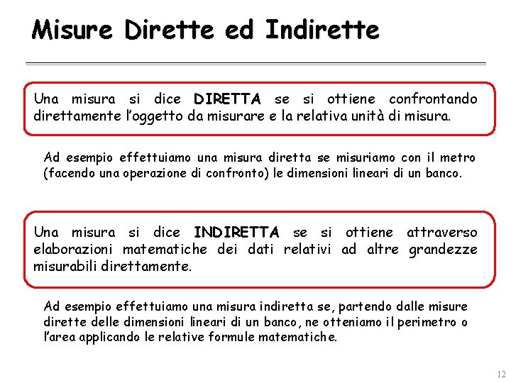 Misure Dirette ed Indirette Una misura si dice DIRETTA se si ottiene confrontando direttamente