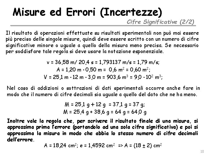 Misure ed Errori (Incertezze) Cifre Significative (2/2) Il risultato di operazioni effettuate su risultati Misure ed Errori (Incertezze) Cifre Significative (2/2) Il risultato di operazioni effettuate su risultati