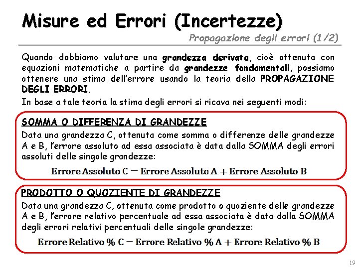 Misure ed Errori (Incertezze) Propagazione degli errori (1/2) Quando dobbiamo valutare una grandezza derivata,