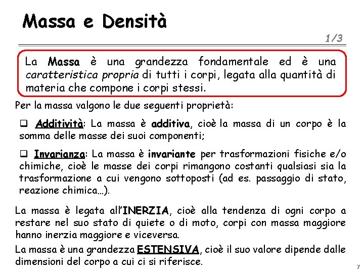 Massa e Densità 1/3 La Massa è una grandezza fondamentale ed è una caratteristica Massa e Densità 1/3 La Massa è una grandezza fondamentale ed è una caratteristica