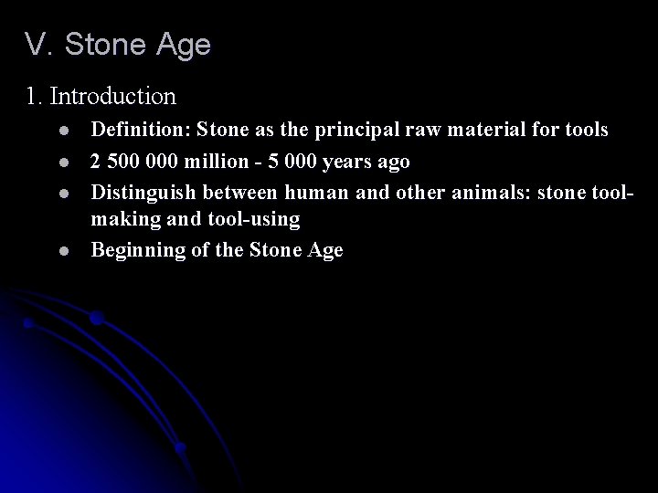 V. Stone Age 1. Introduction l l Definition: Stone as the principal raw material
