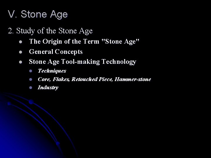 V. Stone Age 2. Study of the Stone Age l l l The Origin