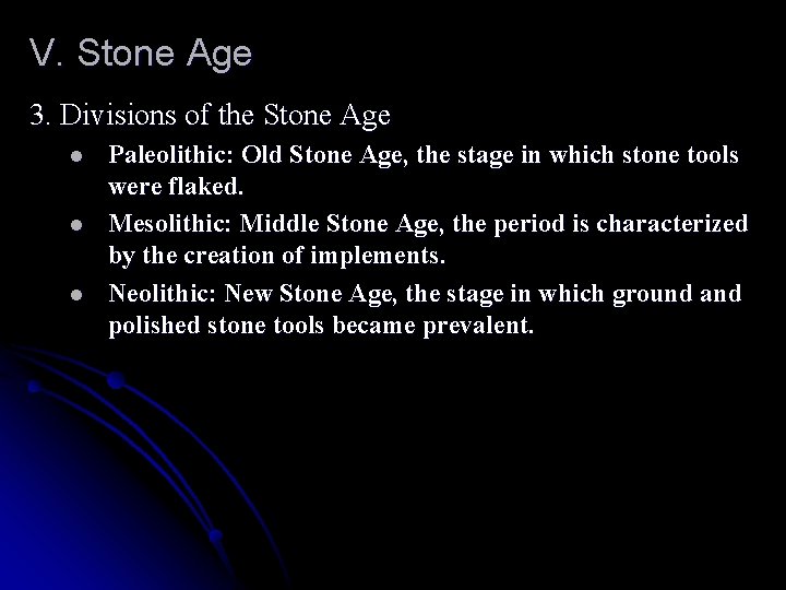 V. Stone Age 3. Divisions of the Stone Age l l l Paleolithic: Old