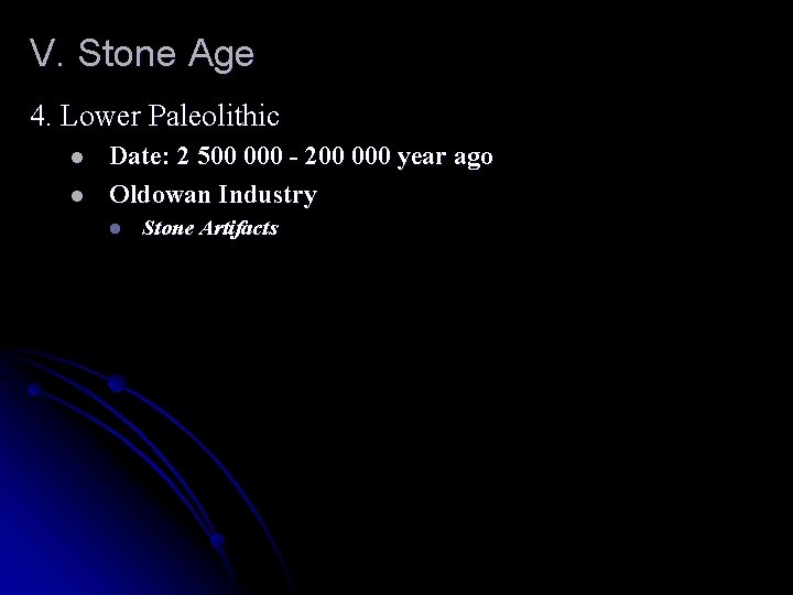 V. Stone Age 4. Lower Paleolithic l l Date: 2 500 000 - 200