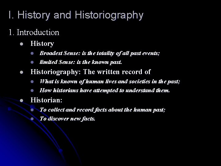 I. History and Historiography 1. Introduction l History l l l Historiography: The written