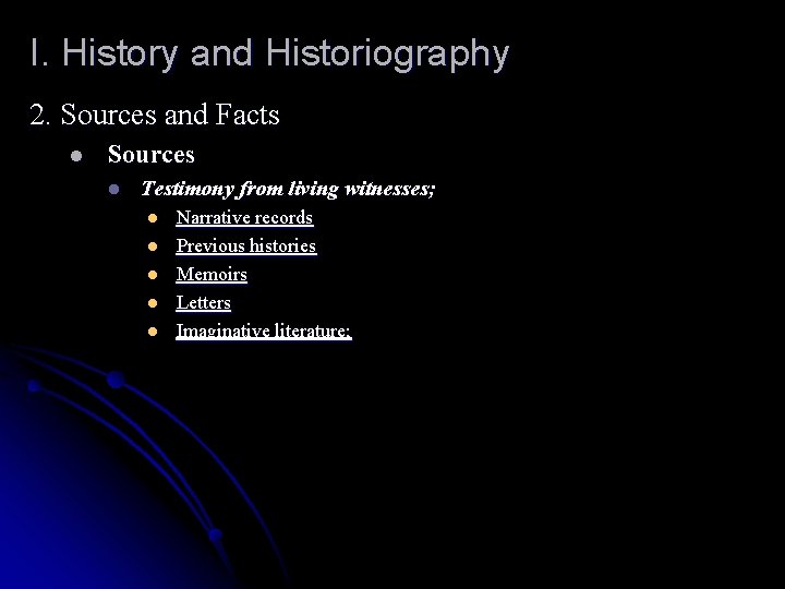 I. History and Historiography 2. Sources and Facts l Sources l Testimony from living