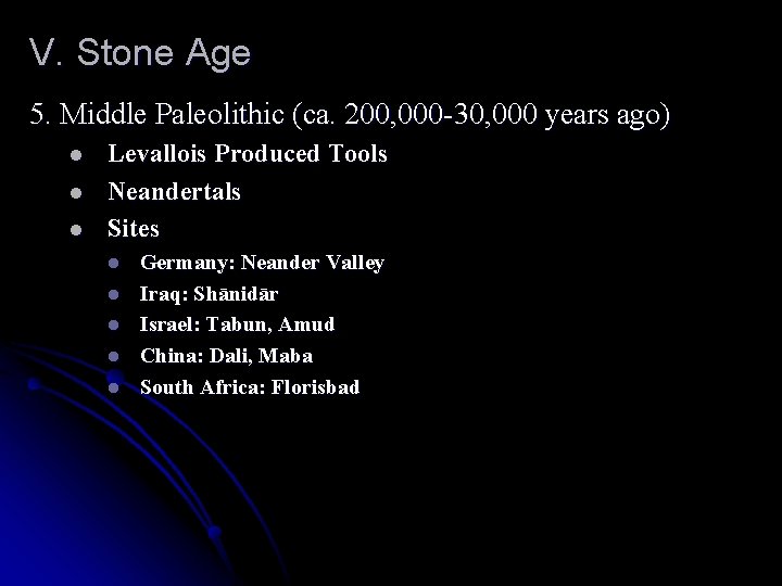 V. Stone Age 5. Middle Paleolithic (ca. 200, 000 -30, 000 years ago) l