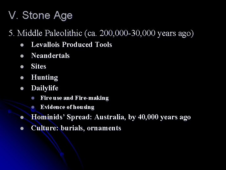 V. Stone Age 5. Middle Paleolithic (ca. 200, 000 -30, 000 years ago) l