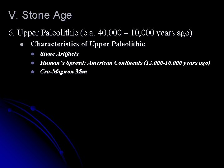 V. Stone Age 6. Upper Paleolithic (c. a. 40, 000 – 10, 000 years