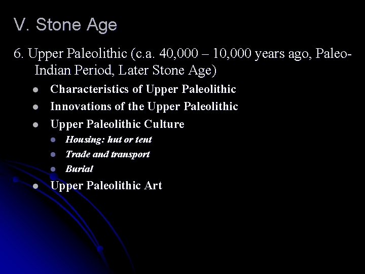 V. Stone Age 6. Upper Paleolithic (c. a. 40, 000 – 10, 000 years