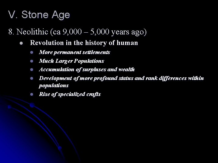 V. Stone Age 8. Neolithic (ca 9, 000 – 5, 000 years ago) l