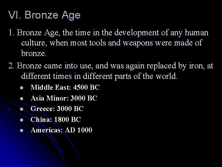 VI. Bronze Age 1. Bronze Age, the time in the development of any human