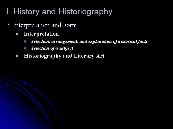 I. History and Historiography 3. Interpretation and Form l Interpretation l l l Selection,