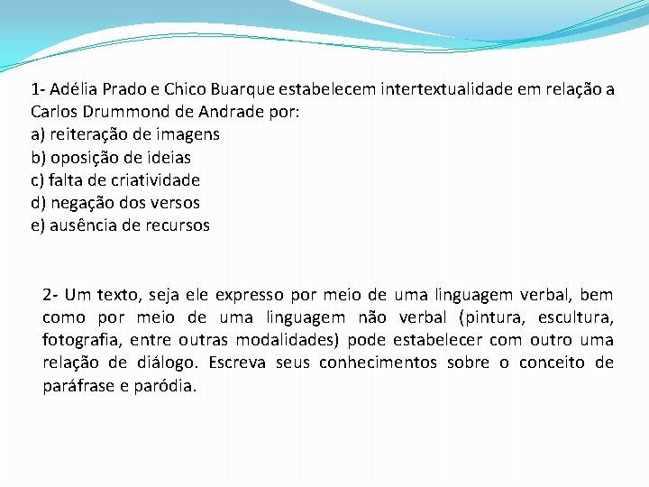 1 - Adélia Prado e Chico Buarque estabelecem intertextualidade em relação a Carlos Drummond