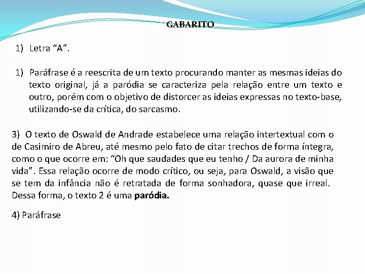 GABARITO 1) Letra “A”. 1) Paráfrase é a reescrita de um texto procurando manter