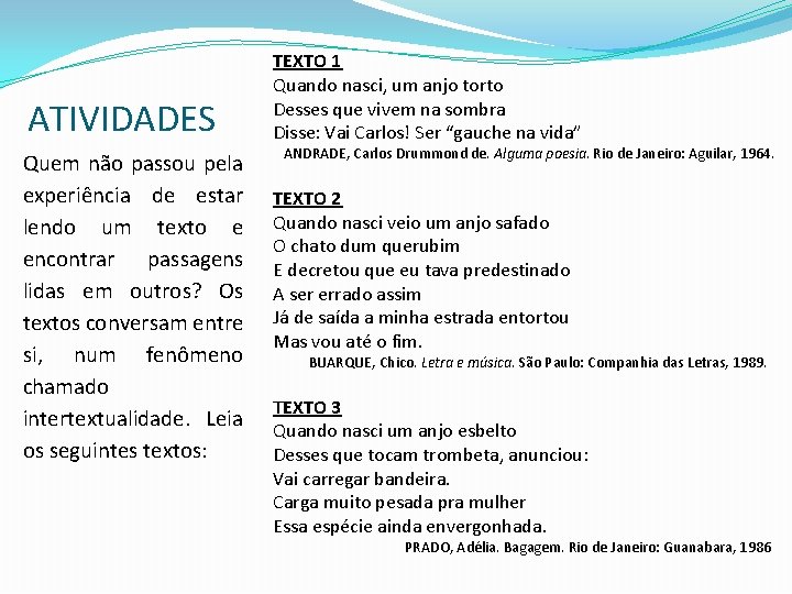 ATIVIDADES Quem não passou pela experiência de estar lendo um texto e encontrar passagens