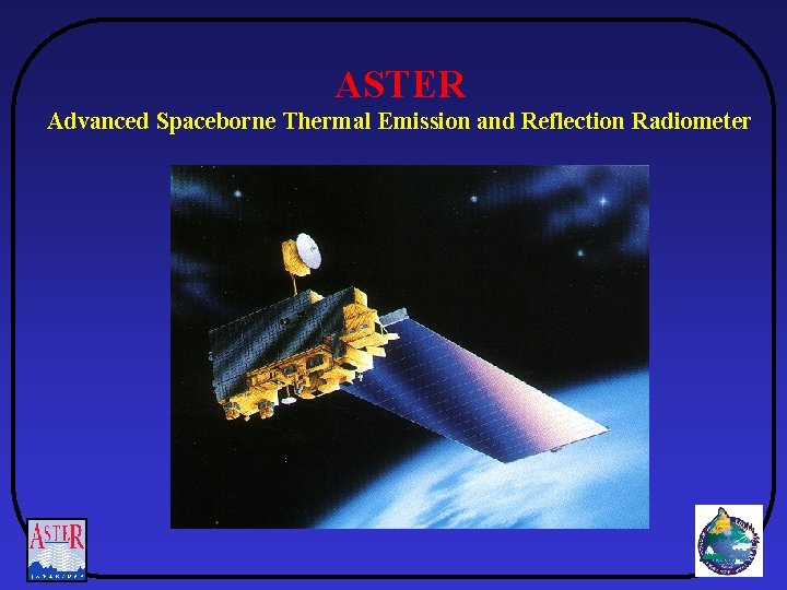 ASTER Advanced Spaceborne Thermal Emission and Reflection Radiometer 