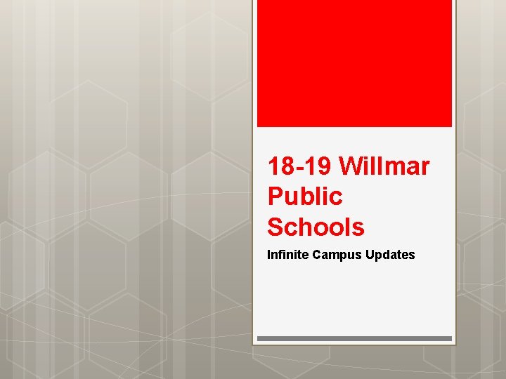 18 -19 Willmar Public Schools Infinite Campus Updates 