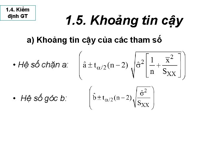 1. 4. Kiểm định GT 1. 5. Khoảng tin cậy a) Khoảng tin cậy