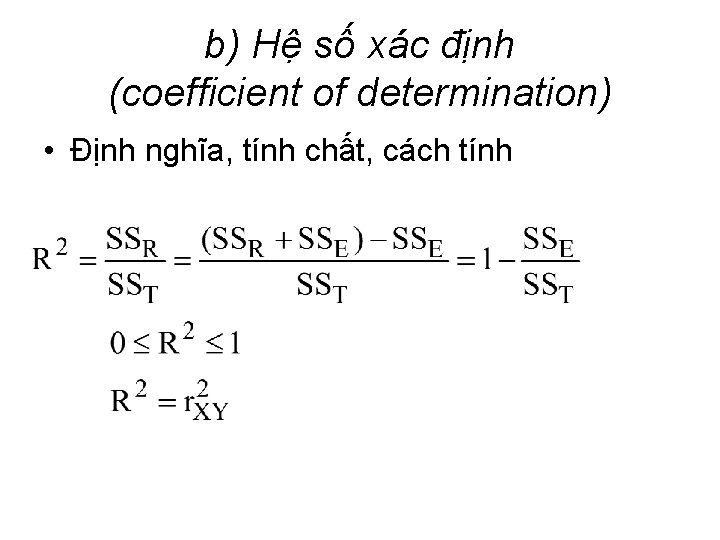 b) Hệ số xác định (coefficient of determination) • Định nghĩa, tính chất, cách