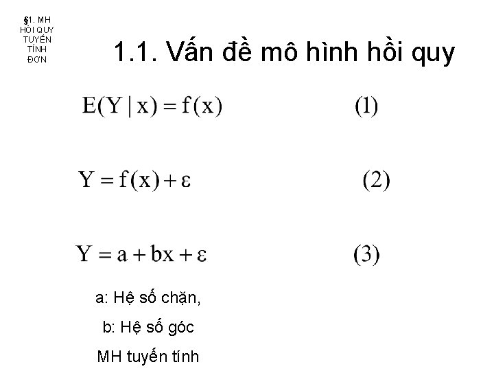 § 1. MH HÒI QUY TUYẾN TÍNH ĐƠN 1. 1. Vấn đề mô hình