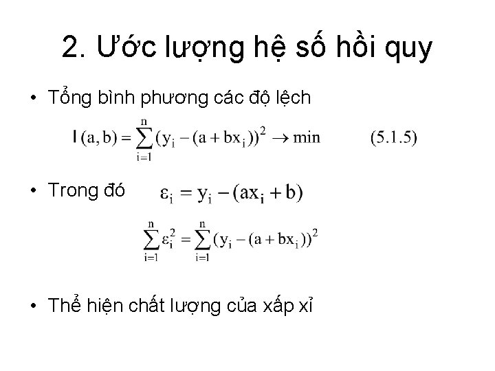2. Ước lượng hệ số hồi quy • Tổng bình phương các độ lệch