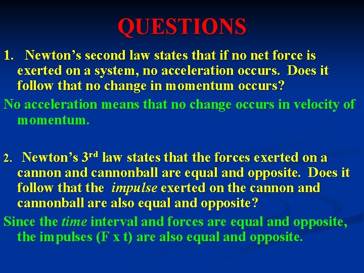 QUESTIONS 1. Newton’s second law states that if no net force is exerted on