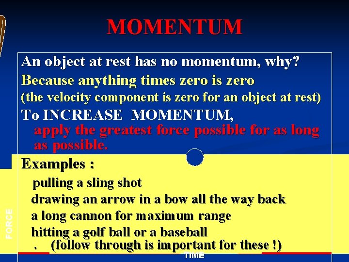 MOMENTUM An object at rest has no momentum, why? Because anything times zero is