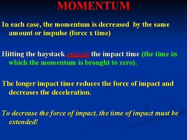 MOMENTUM In each case, the momentum is decreased by the same amount or impulse