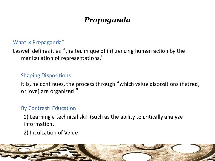 Propaganda What is Propaganda? Laswell defines it as “the technique of influencing human action
