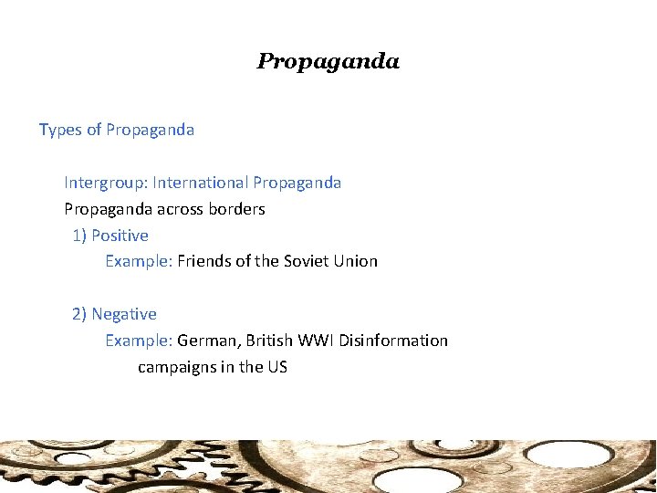 Propaganda Types of Propaganda Intergroup: International Propaganda across borders 1) Positive Example: Friends of
