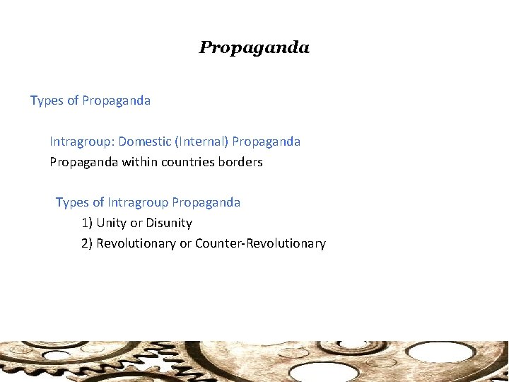 Propaganda Types of Propaganda Intragroup: Domestic (Internal) Propaganda within countries borders Types of Intragroup