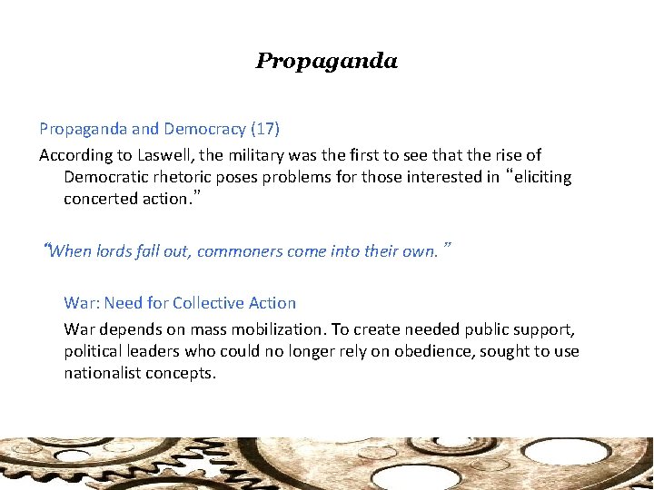 Propaganda and Democracy (17) According to Laswell, the military was the first to see