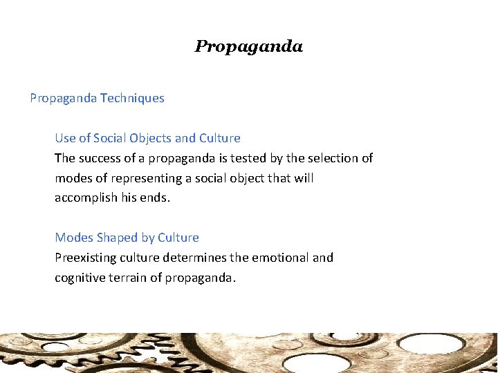 Propaganda Techniques Use of Social Objects and Culture The success of a propaganda is