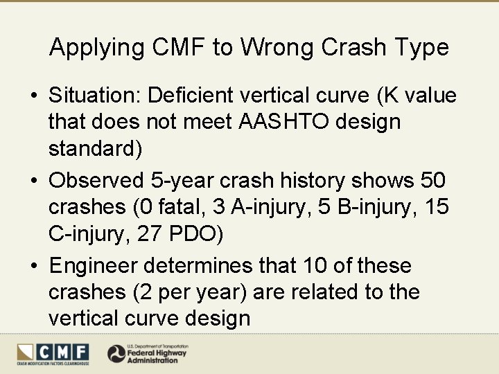 Applying CMF to Wrong Crash Type • Situation: Deficient vertical curve (K value that
