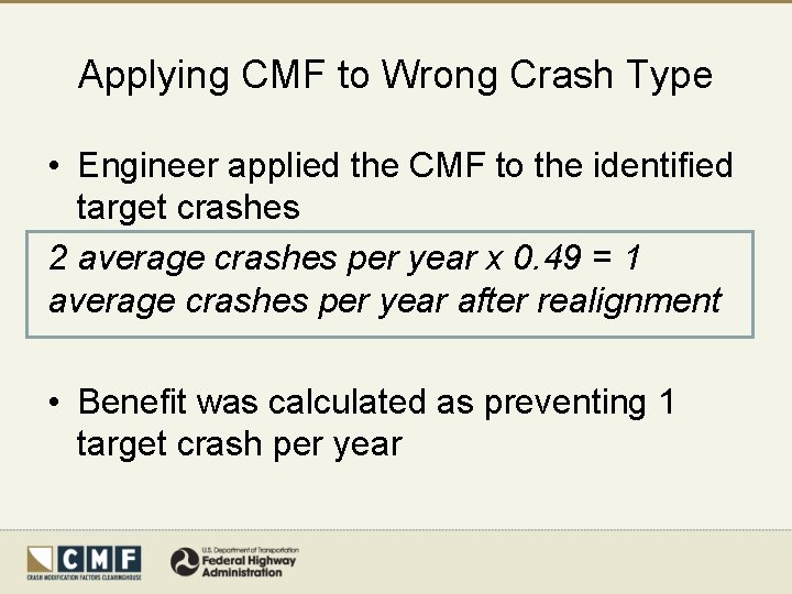 Applying CMF to Wrong Crash Type • Engineer applied the CMF to the identified
