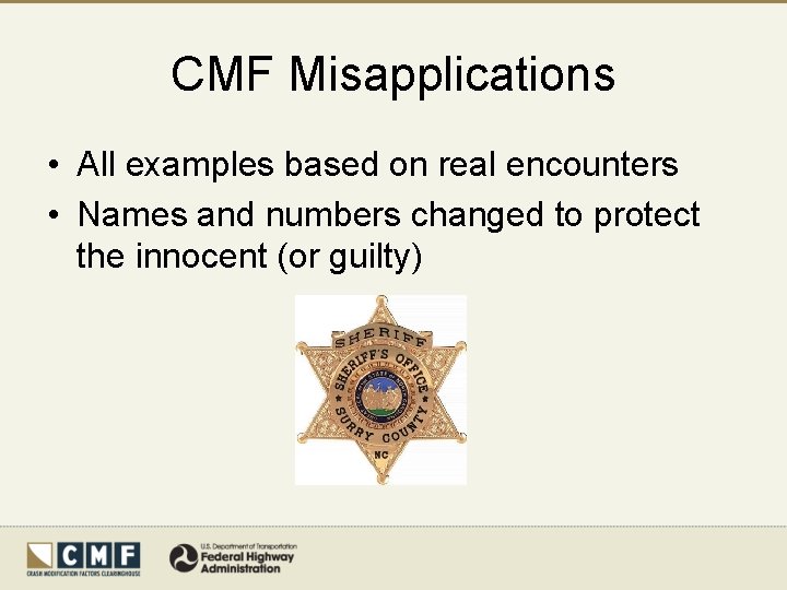 CMF Misapplications • All examples based on real encounters • Names and numbers changed