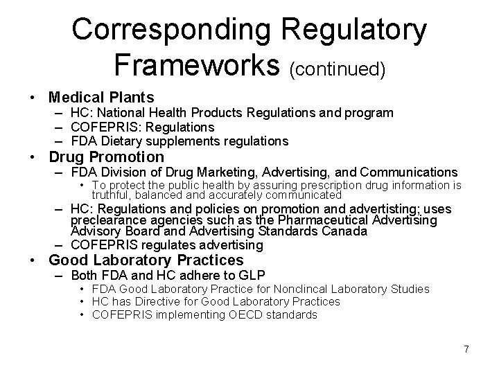Corresponding Regulatory Frameworks (continued) • Medical Plants – HC: National Health Products Regulations and