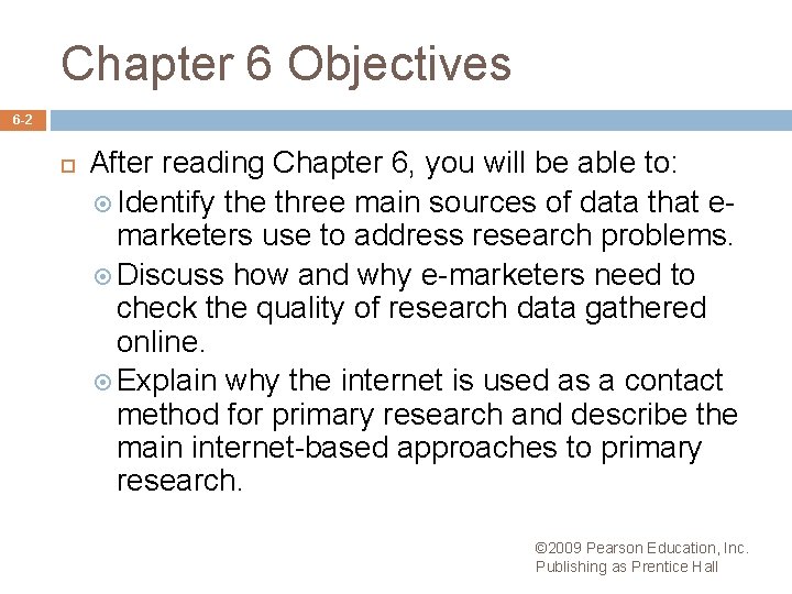 Chapter 6 Objectives 6 -2 After reading Chapter 6, you will be able to: