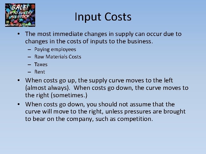 Input Costs • The most immediate changes in supply can occur due to changes