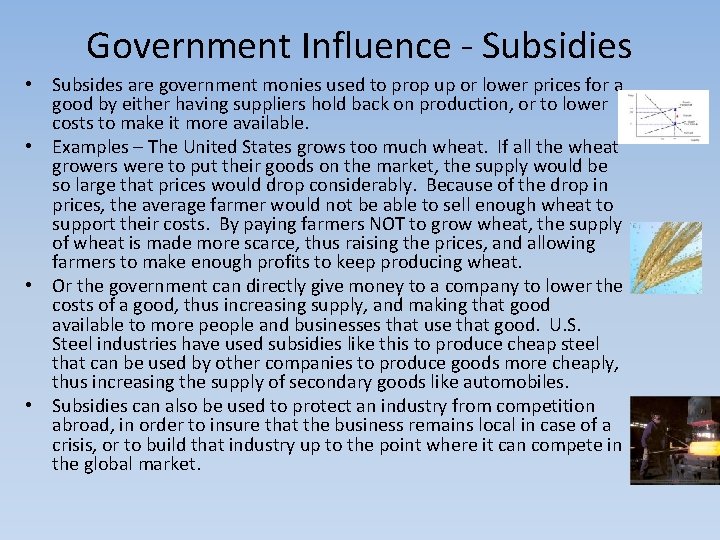 Government Influence - Subsidies • Subsides are government monies used to prop up or