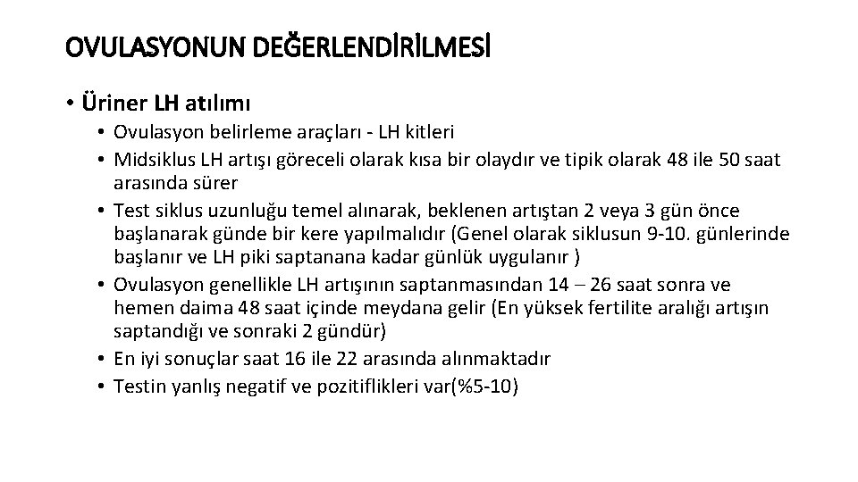 OVULASYONUN DEĞERLENDİRİLMESİ • Üriner LH atılımı • Ovulasyon belirleme araçları - LH kitleri •