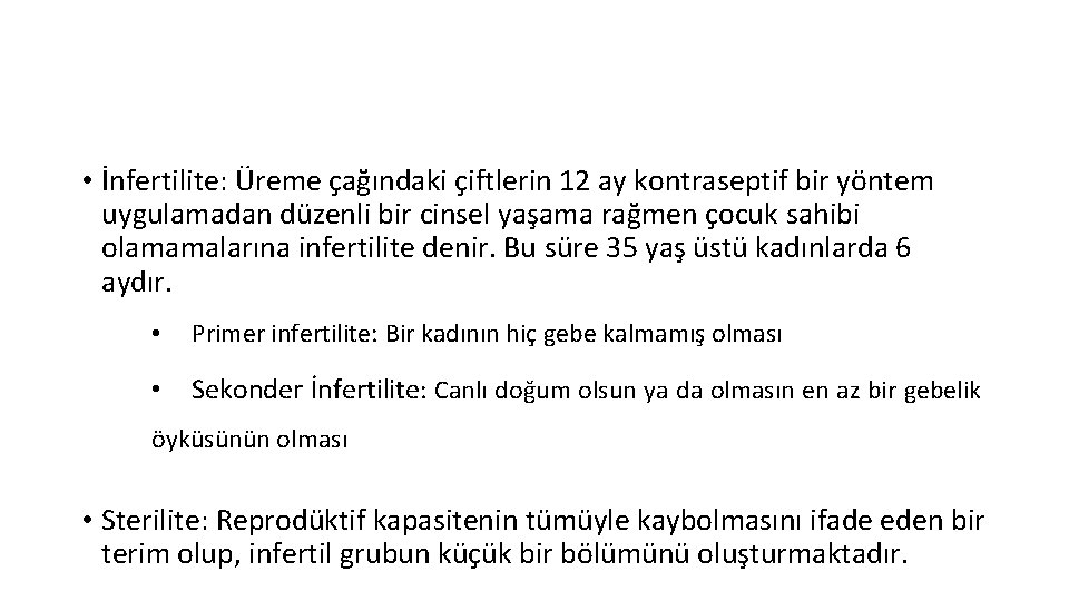  • İnfertilite: Üreme çağındaki çiftlerin 12 ay kontraseptif bir yöntem uygulamadan düzenli bir