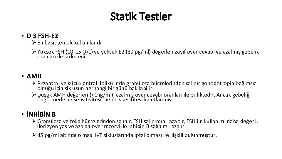 Statik Testler • D 3 FSH-E 2 Ø En basit , en sık kullanılandır