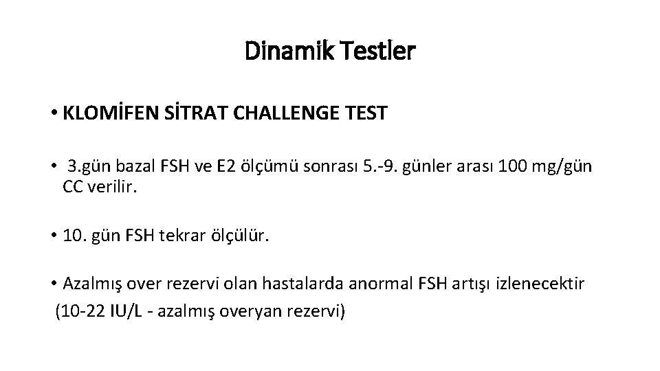 Dinamik Testler • KLOMİFEN SİTRAT CHALLENGE TEST • 3. gün bazal FSH ve E