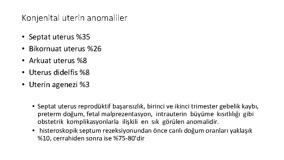 Konjenital uterin anomaliler • • • Septat uterus %35 Bikornuat uterus %26 Arkuat uterus